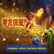 campos altos palace hotels